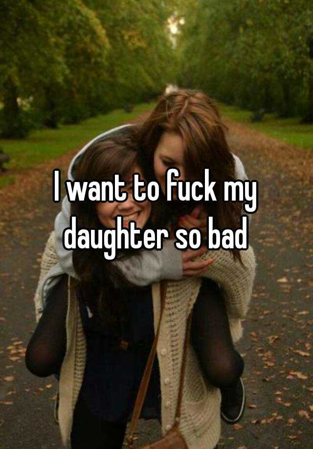 I Want To Fuck My Daughter